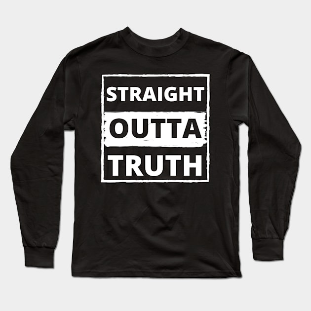 Straight outta truth Long Sleeve T-Shirt by Cozy infinity